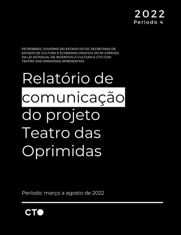 4Q Relatório de comunicação do projeto Teatro das Oprimidas