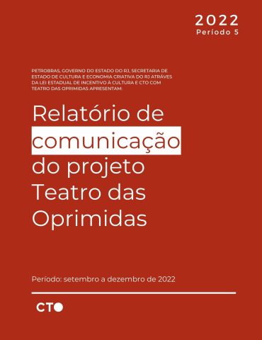 5Q Relatório de comunicação do projeto Teatro das Oprimidas