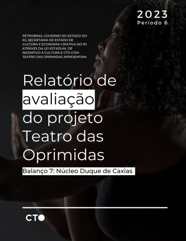6Q Relatório de avaliação do projeto Teatro das Oprimidas - Balanço 7 Duque de Caxias
